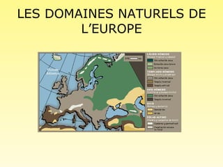 LES DOMAINES NATURELS DE L’EUROPE 