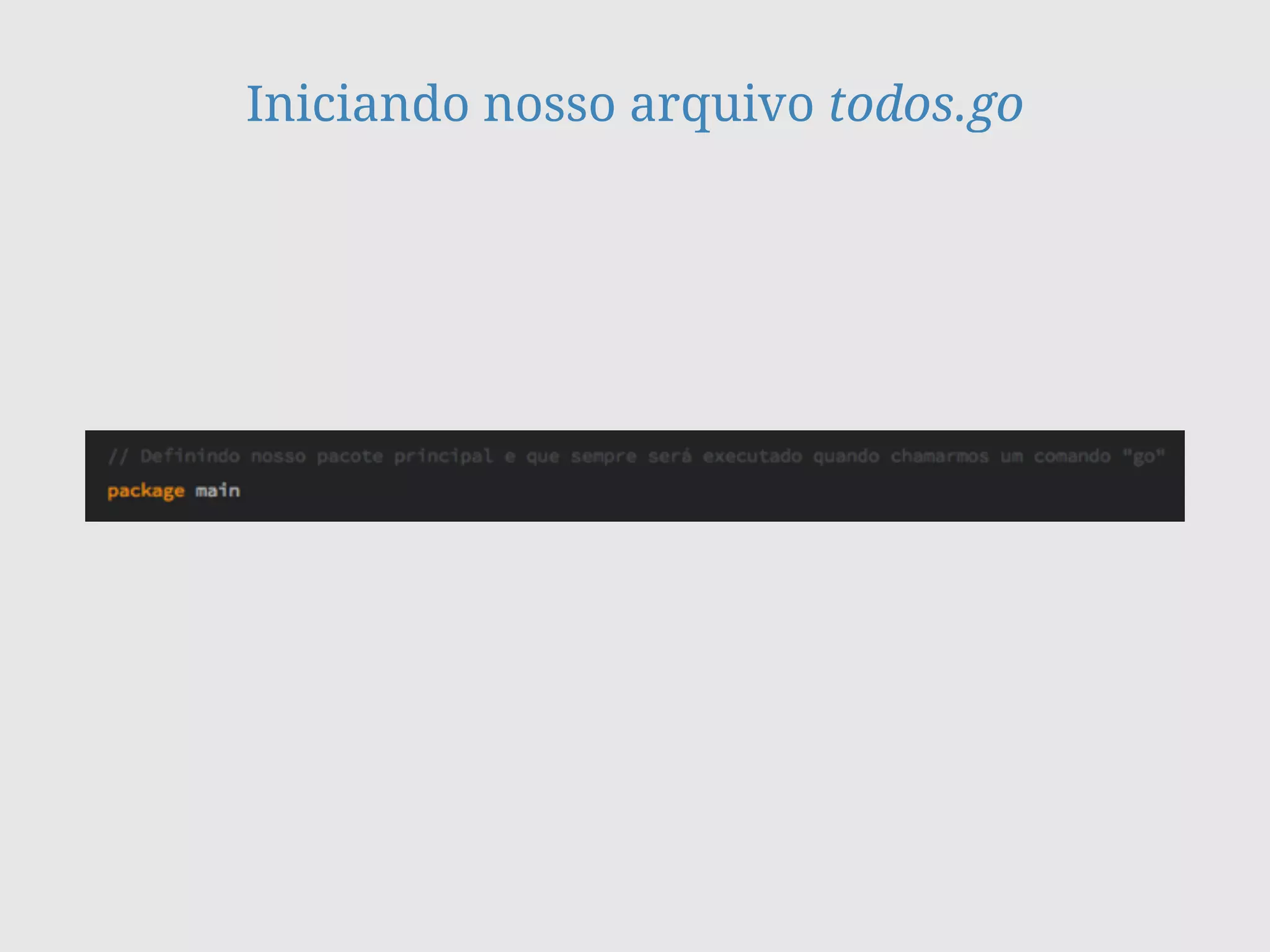 Iniciando nosso arquivo todos.go
 