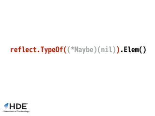 reflect.TypeOf((*Maybe)(nil)).Elem()
 