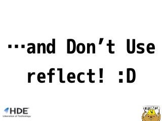 …and Don’t Use
reflect! :D
 