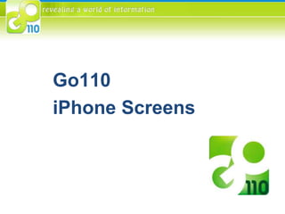 Go110  iPhone Screens 
