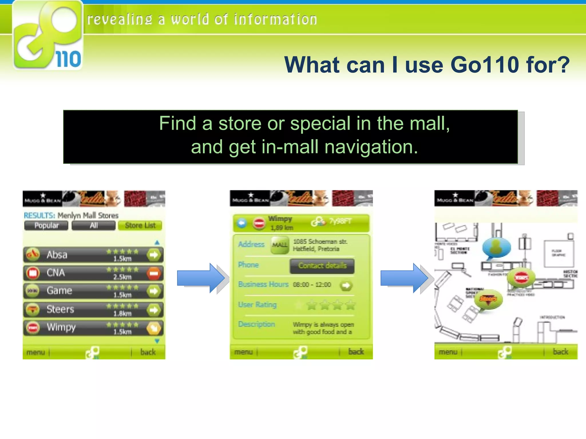 Find a store or special in the mall, and get in-mall navigation. What can I use Go110 for? 