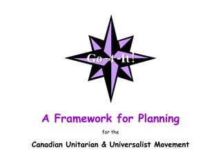 A Framework for Planning for the Canadian Unitarian & Universalist Movement 