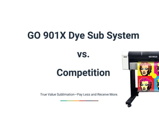 GO 901X Dye Sub Printing System