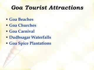 Goa Tourist Attractions Goa Beaches Goa Churches Goa Carnival Dudhsagar Waterfalls Goa Spice Plantations 