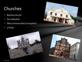  Basilica church
 Se Cathedral
 Marry Immaculate Conception
 3 kings
Churches
 