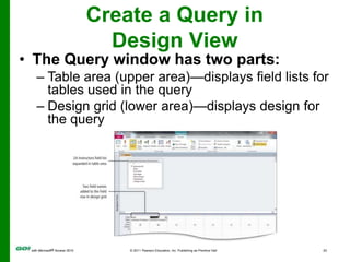 Create a Query in Design ViewThe Query window has two parts: 