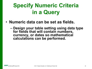 Specify Numeric Criteria in a QueryNumeric data can be set as fields.Design your table setting using data type for fields that will contain numbers, currency, or dates so mathematical calculations can be performed.