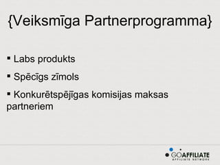 {Veiksmīga Partnerprogramma} Labs produkts Spēcīgs zīmols Konkurētspējīgas komisijas maksas partneriem 