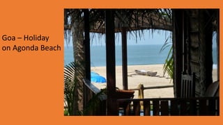 Goa – Holiday
on Agonda Beach
 