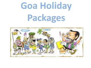 Goa Holiday
Packages
 