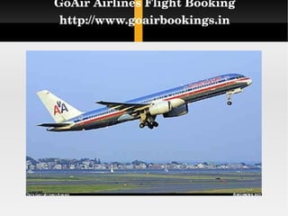 GoAir Airlines Flight Booking http://www.goairbookings.in 