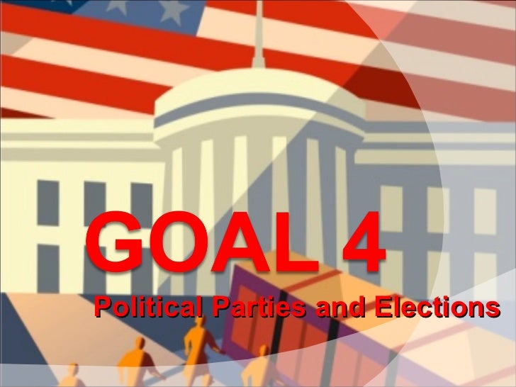Goal 4 Political Parties