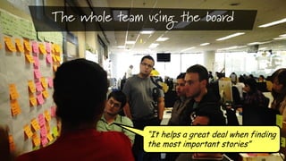 The whole team using the board

“It helps a great deal when finding
the most important stories”

 