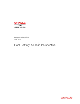 An Oracle White Paper
June 2012
Goal Setting: A Fresh Perspective
 