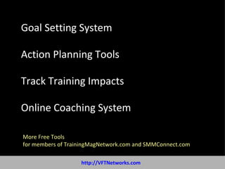 Goal Setting System Action Planning Tools Track Training Impacts Online Coaching System More Free Tools  for members of TrainingMagNetwork.com and SMMConnect.com 