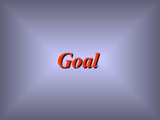 Goal  