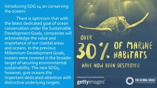 Sustainable development Goal 14: Conserve and sustain the oceans, seas ...