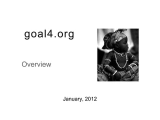 goal4.org

Overview



           January, 2012
 