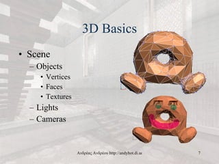3D Basics <ul><li>Scene </li></ul><ul><ul><li>Objects </li></ul></ul><ul><ul><ul><li>Vertices </li></ul></ul></ul><ul><ul>...