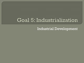 Industrial Development
 