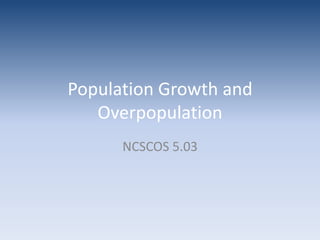 Population Growth and OverpopulationNCSCOS 5.03
