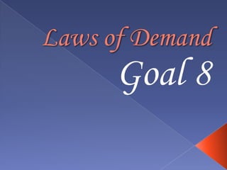 Laws of Demand Goal 8 