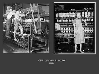 Child Laborers in Textile
Mills
 