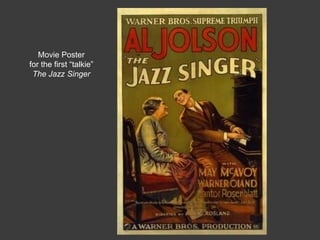 Movie Poster
for the first ―talkie‖
The Jazz Singer
 