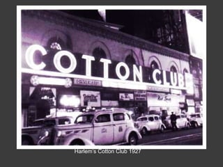 Harlem’s Cotton Club 1927
 