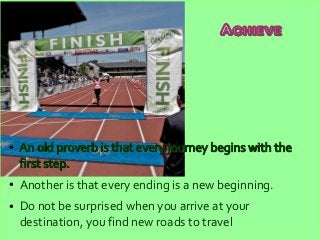 AchieveAchieve
●
An old proverb is that every journey begins with theAn old proverb is that every journey begins with the
...