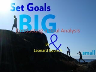 Conducting a Goal Analysis 
By 
Leonard Coprich 
 