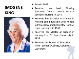 IMOGENE  KING <ul><li>Born in 1923. </li></ul><ul><li>Received her basic Nursing Education from St. John’s Hospital School...