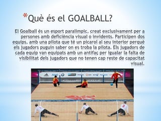 *Què és el GOALBALL?
 
