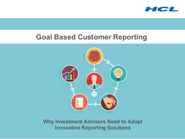 Goal Based Reporting Tools For Investment Advisory Firms