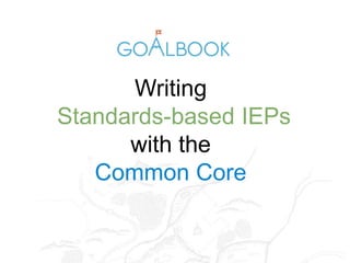 Writing
Standards-based IEPs
with the
Common Core
 
