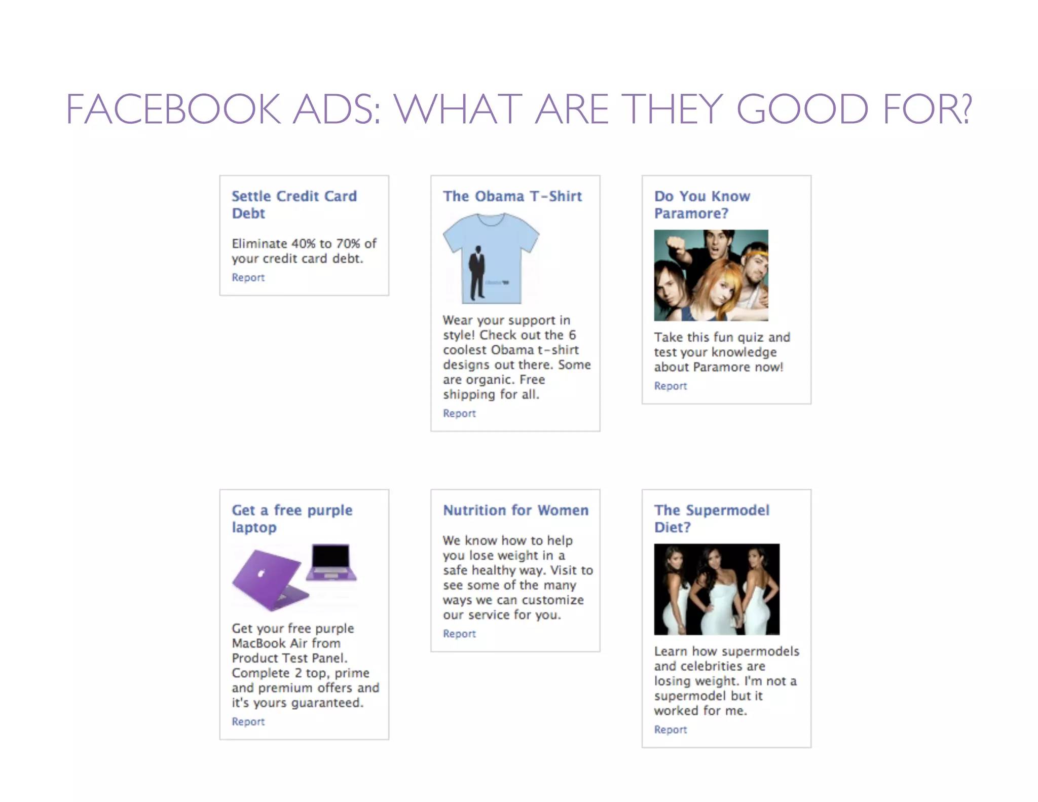 FACEBOOK ADS: WHAT ARE THEY GOOD FOR? 
 