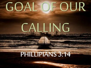 GOAL OF OUR
CALLING
 