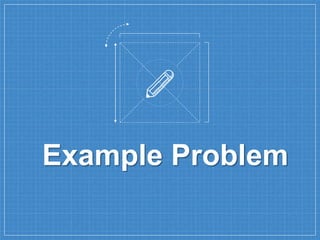 Example Problem
 