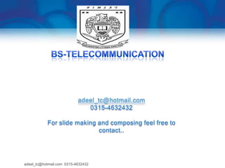 adeel_tc@hotmail.com 0315-4632432
 