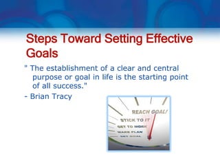 2. Identify possible strategies
or objectives to reach each
goal.
• Make a list of what you feel are the
  best and most e...