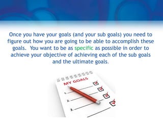 Steps Toward Setting Effective
Goals
" The establishment of a clear and central
   purpose or goal in life is the starting...