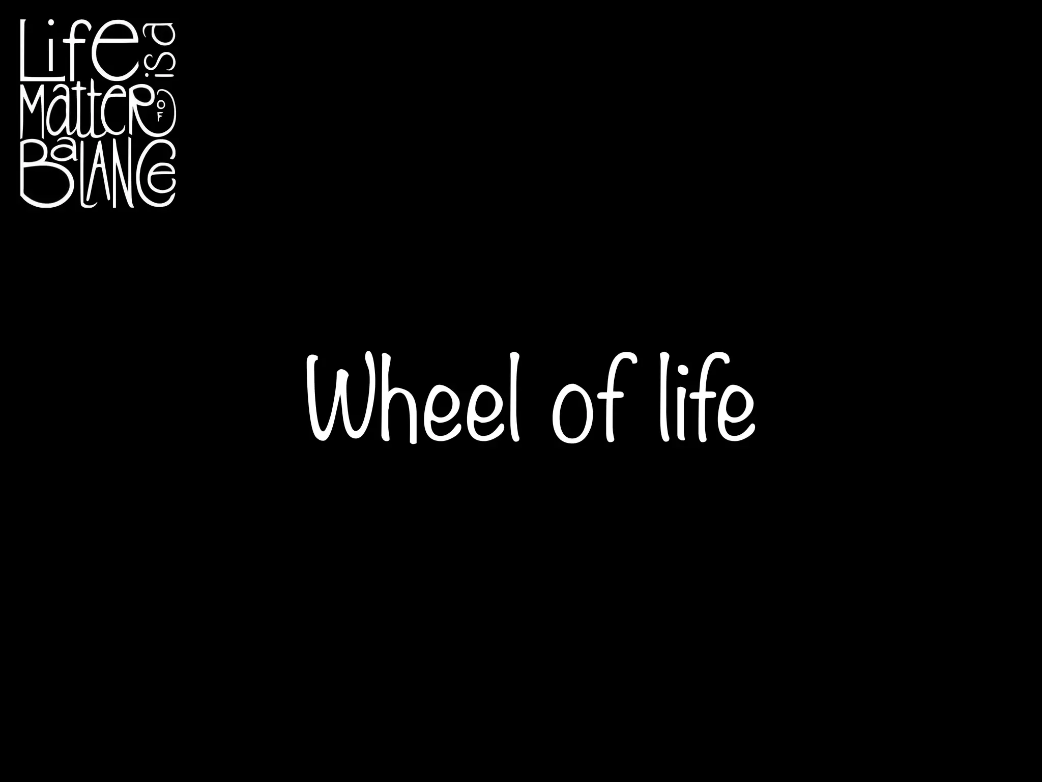 Wheel of life
 
