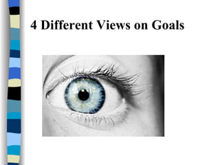4 Different Views on Goals 