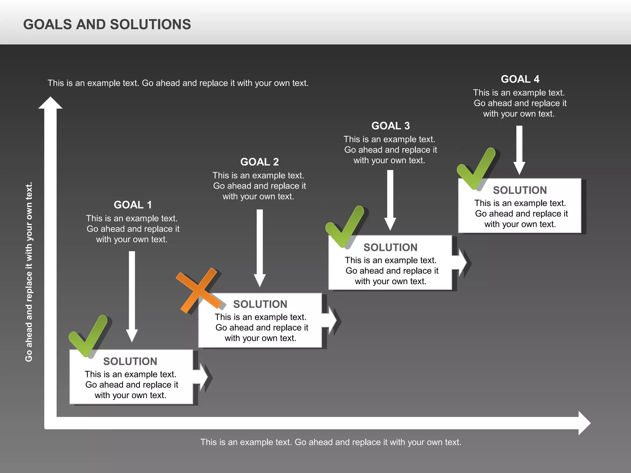 GOALS AND SOLUTIONS
This is an example text.
Go ahead and replace it
with your own text.
GOAL 1
This is an example text.
Go ahead and replace it
with your own text.
GOAL 2
This is an example text.
Go ahead and replace it
with your own text.
GOAL 3
This is an example text.
Go ahead and replace it
with your own text.
GOAL 4
This is an example text.
Go ahead and replace it
with your own text.
SOLUTION
This is an example text.
Go ahead and replace it
with your own text.
SOLUTION
This is an example text.
Go ahead and replace it
with your own text.
SOLUTION
This is an example text.
Go ahead and replace it
with your own text.
SOLUTION
This is an example text. Go ahead and replace it with your own text.
This is an example text. Go ahead and replace it with your own text.
Goaheadandreplaceitwithyourowntext.
 