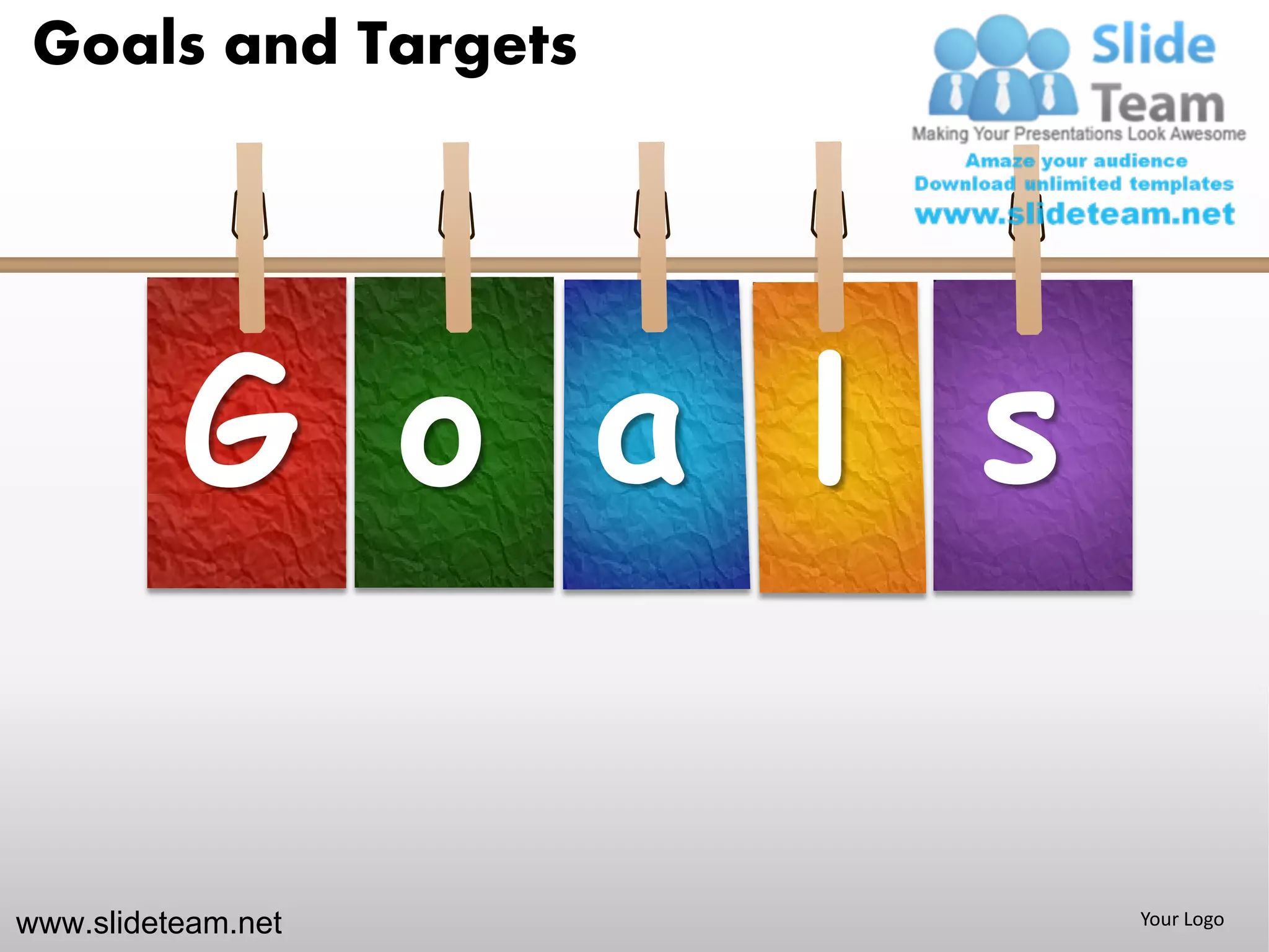 Goals and Targets




          G o a l s

www.slideteam.net     Your Logo
 