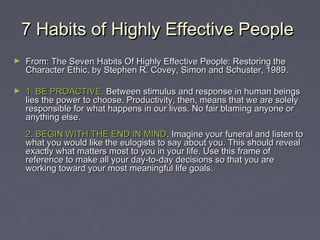 7 Habits of Highly Effective People
►   From: The Seven Habits Of Highly Effective People: Restoring the
    Character Eth...