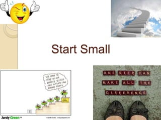 Start Small

 