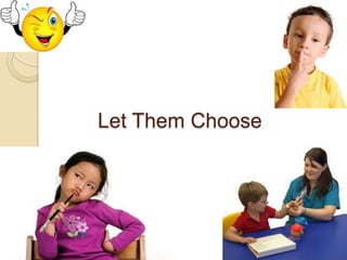 Let Them Choose

 