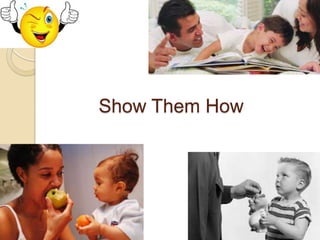 Show Them How

 